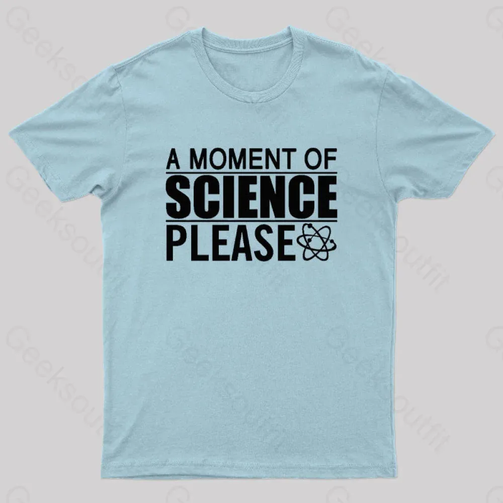 A Moment Of Science Please Nerd T-Shirt
