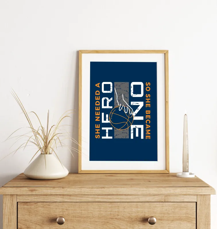 She Needed A Hero Print